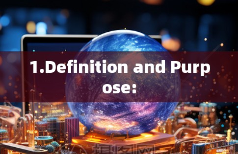 1.Definition and Purpose: 1.Definition and Purpose: