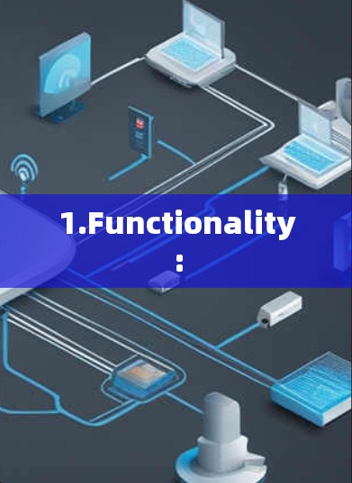 1.Functionality: