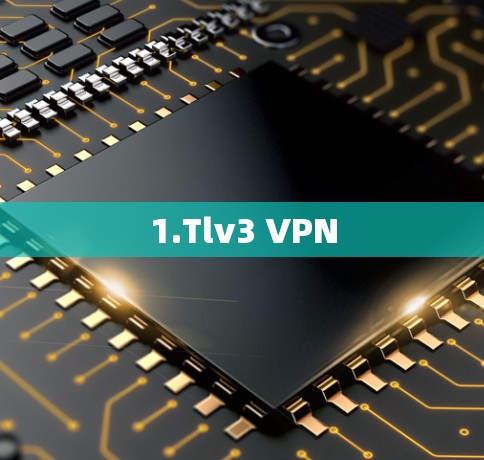 1.Tlv3 VPN 1.Tlv3 VPN