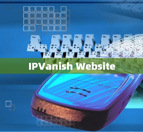 IPVanish Website IPVanish Website