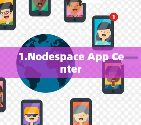 1.Nodespace App Center 1.Nodespace App Center