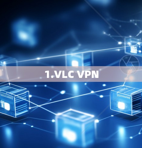 1.VLC VPN 1.VLC VPN