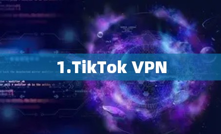 1.TikTok VPN 1.TikTok VPN